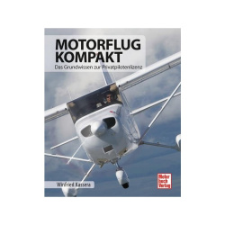 Motorflug kompakt: Das Grundwissen zur Privatpilotenlizenz