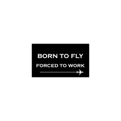 Sticker, Born to fly - Forced to work