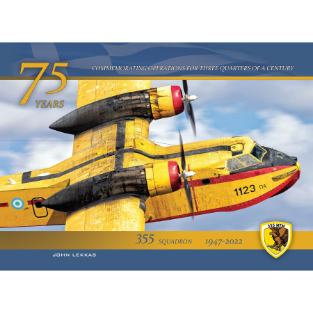 75 Years. Commemorating Operations for Three Quarters of a Century. 355 Squadron 1947-2022